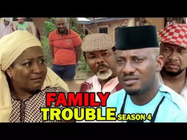 Family Trouble Season 4 - Starring Yul Edochie; 2019 Nollywood Movie